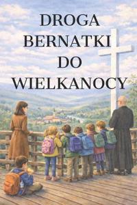 Droga Bernatki do Wielkanocy