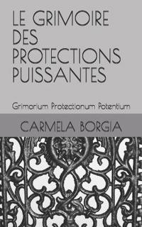 Le Grimoire Des Protections Puissantes