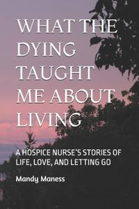 What the Dying Taught Me about Living