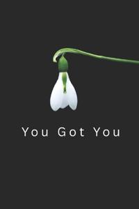 You Got You