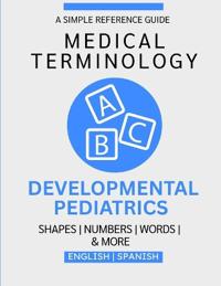 Developmental Pediatrics Medical Terminology Guide (English & Spanish)