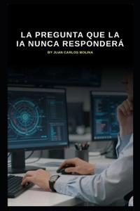 La pregunta que la IA nunca responderá