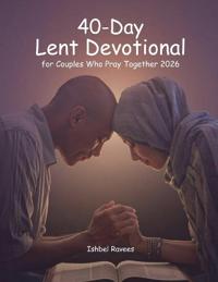 40-Day Lent Devotional for Couples Who Pray Together 2026