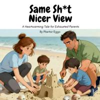 Same Sh*t, Nicer View
