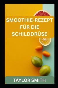 Smoothie-Rezept Für Die Schilddrüse