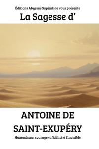 La Sagesse d'Antoine de Saint-Exupéry