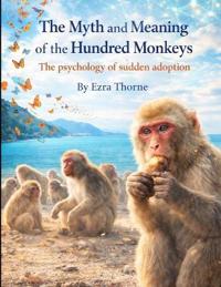 The Myth and Meaning of the Hundred Monkeys