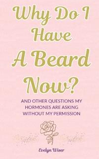 Why Do I Have A Beard Now?