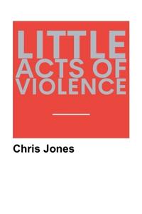 Little Acts of Violence