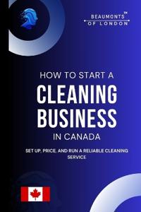 How To Start A Cleaning Business In Canada