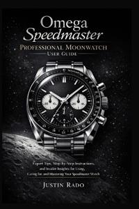 Omega Speedmaster Professional Moonwatch User Guide