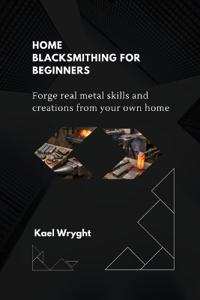 Home Blacksmithing for Beginners