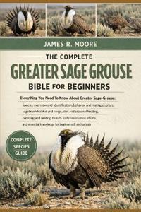 The Complete Greater Sage Grouse Bible for Beginners