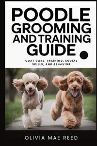 Poodle Grooming and Training Guide