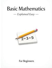 Basic Mathematics - Explained Easy