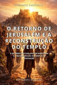 O Retorno de Jerusalém E a Reconstrução Do Templo