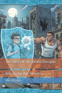 The Rise of The Bronx Disciple