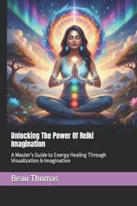 Unlocking The Power Of Reiki Imagination