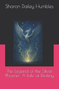 The Legend of the Silver Phoenix