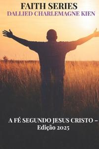 A Fé segundo Jesus Cristo