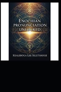 Enochian Pronunciation Unlocked