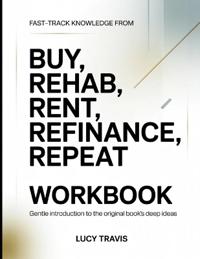 Fast-Track Knowledge From Buy, Rehab, Refinance, Repeat