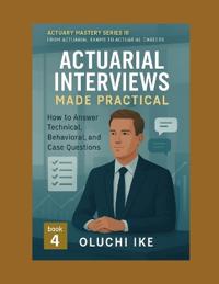 Actuarial Interviews Made Practical