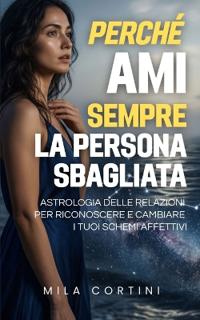 Perché ami sempre la persona sbagliata