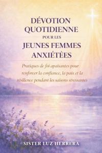 Dévotion Quotidienne Pour Les Jeunes Femmes Anxiétées