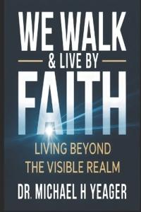 We Walk & Live by Faith