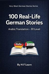100 Real-Life German Stories (Arabic Translation)