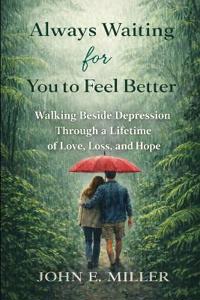 Always Waiting for You to Feel Better