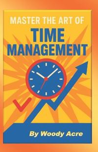 Master The Art Of Time Management