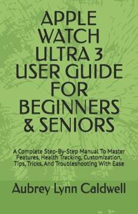 Apple Watch Ultra 3 User Guide for Beginners & Seniors