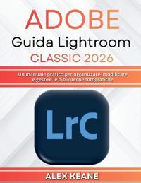Adobe Guida Lightroom Classic 2026