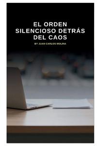 El Orden Silencioso Detrás del Caos