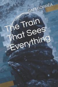 The Train That Sees Everything