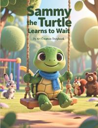Sammy the Turtle Learns to Wait