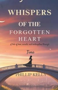 Whispers of the Forgotten Heart .