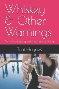Whiskey & Other Warnings