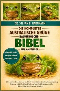 Die Komplette Australische Grüne Baumfrosche-Bibel Für Anfänger