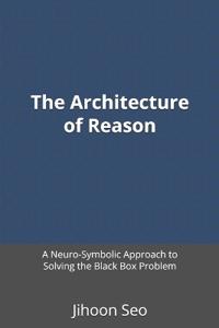 The Architecture of Reason