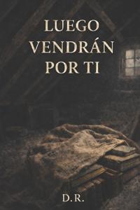 Luego vendrán por ti