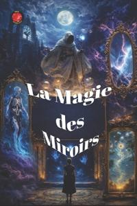 La Magie Des Miroirs