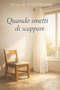 Quando smetti di scappare