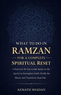 What to Do in Ramzan for a Complete Spiritual Reset