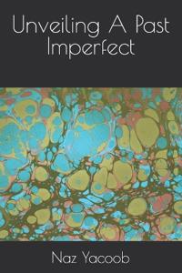 Unveiling A Past Imperfect