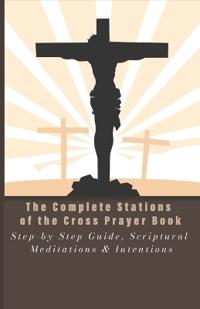 The Complete Stations of the Cross Prayer Book