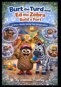 Burt the Turd and Ed the Zebra Build a Fort