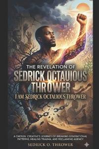 The Revelation Of Sedrick Octauious Thrower